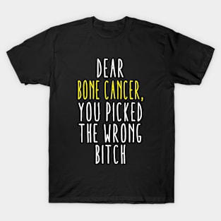 Dear Bone Cancer You Picked The Wrong Bitch T-Shirt